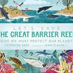 Lets Save the Great Barrier Reef: Why we must protect our planet