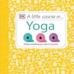 A Little Course In Yoga
