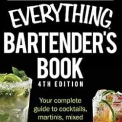 The Everything Bartenders Book: Your Complete Guide to Cocktails