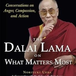 Dalai Lama On What Matters Most