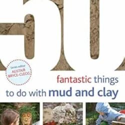 50 Fantastic Ideas For Thing To Do With Mud And Clay