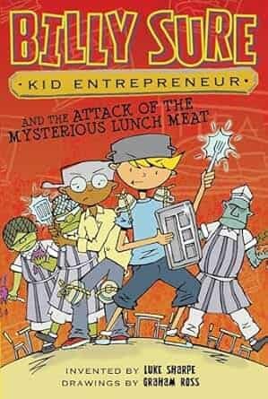 Billy Sure Kid Entrepreneur And The Attack Of The Mysterious Lunch Meat No 12