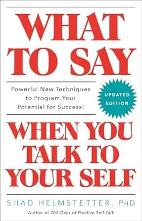 What To Say When You Talk To Your Self