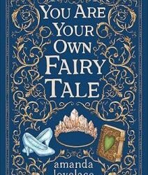 You Are Your Own Fairy Tale