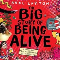 The Big Story Of Being Alive: A Brilliant Book About What Makes You EXTRAORDINARY
