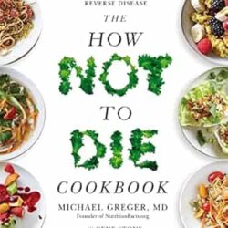 The How Not To Die Cookbook
