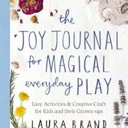 The Joy Journal For Magical Everyday Play