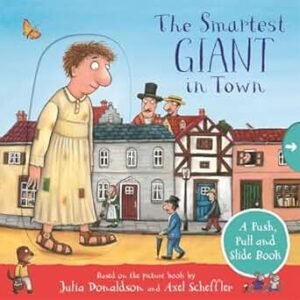 The Smartest Giant in Town: A Push, Pull and Slide Book