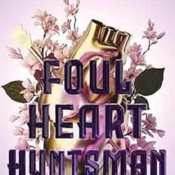 Foul Heart Huntsman