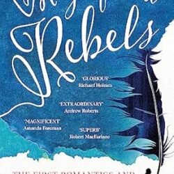 Magnificent Rebels: The First Romantics And The Invention Of The Sel