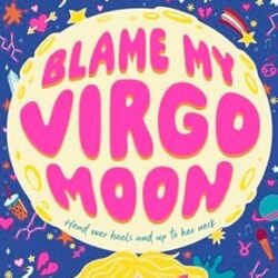 Blame My Virgo Moon (Never Trust a Gemini)