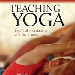 Teaching Yoga: Essential Foundations And Techniques