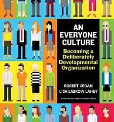 An Everyone Culture: Becoming a Deliberately Developmental Organization