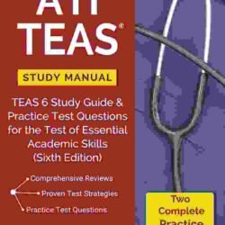 ATI TEAS Study Manual: TEAS 6 Study Guide & Practice Test Questions for the Test of Essential Academic Skills