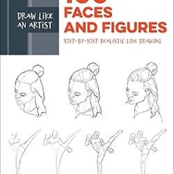 Draw Like an Artist: 100 Faces and Figures