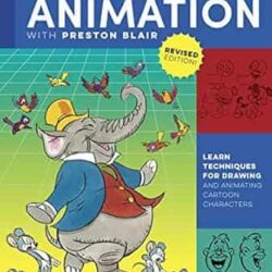 Cartoon Animation With Preston Blair, Revised Edition!