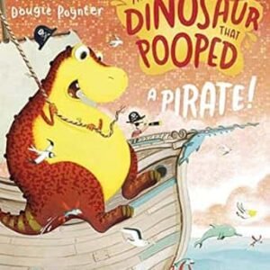 The Dinosaur That Pooped A Pirate