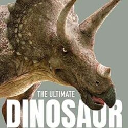 The Ultimate Dinosaur Encyclopedia