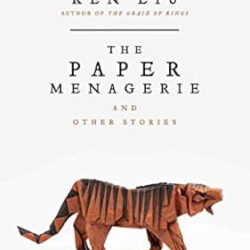 The Paper Menagerie And Other Stories
