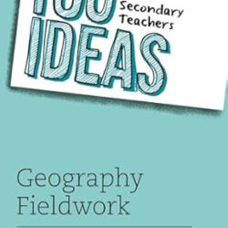 100 Ideas For Secondary Teachers: Geography Fieldwork