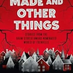 The Poorly Made & Other Things
