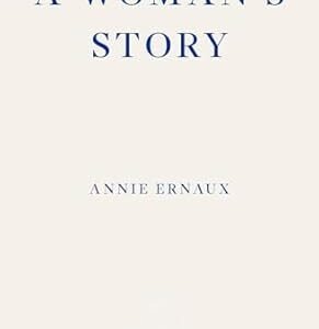 A Womans Story - Winner Of The 2022 Nobel Prize In Literature