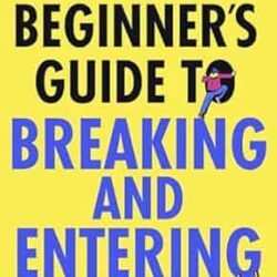A Beginner’s Guide To Breaking And Entering