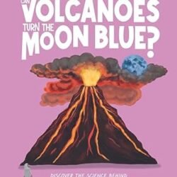 Can Volumecanoes Turn The Moon Blue