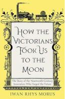 How The Victorians Took Us To The Moon