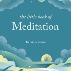 The Little Book Of Meditation: 10 Minutes A Day To More Relaxation, Energy And Creativity