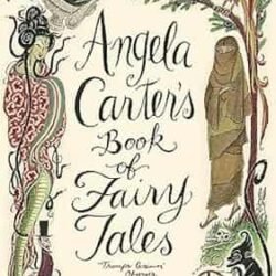 Angela Carters Book Of Fairy Tales