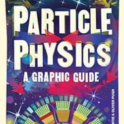 Introducing Particle Physics: A Graphic Guide