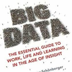 Big Data - A Revolution That Will Transform How We Live, Work And Think