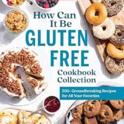 The How Can It Be Gluten Free Cookbook