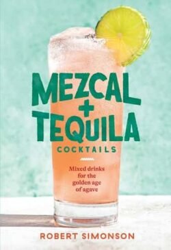 Mezcal And Tequila Cocktails: Mixed Drin