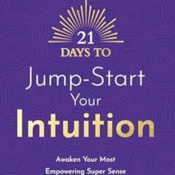 21 Days To Jump-Start Your Intuition