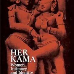 Her Kama: Women, Intimacy And Identity