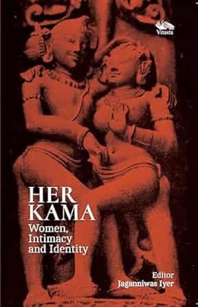 Her Kama: Women, Intimacy And Identity