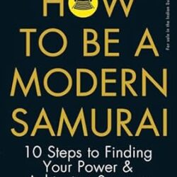 How To Be a Modern Samurai