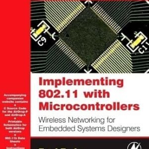 Implementing 802.11 with Microcontrollers : wireless Networking for Embedded Systems Designers