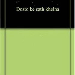 Dosto Ke Sath Khelna ( Hindi )