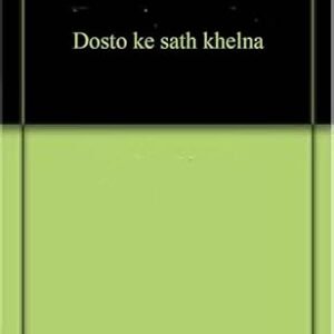 Dosto Ke Sath Khelna ( Hindi )