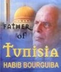 Father of Tunisia - Habib Bourguiba