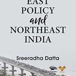 Act East Policy And Northeast India