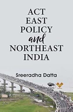 Act East Policy And Northeast India