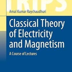 Classical Theory Of Electricity And Magnetism : A Course Of Lectures