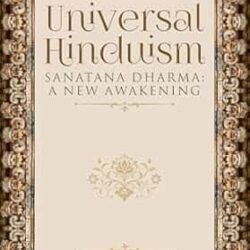 Universal Hinduism: Sanatana Dharma: A New Awakening