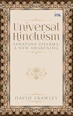 Universal Hinduism: Sanatana Dharma: A New Awakening