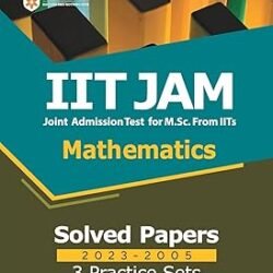 IIT JAM Mathematics Solved Papers (2023-2005) and 3 Practice Sets