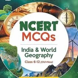 NCERT MCQs India & World Geography Class 6-12  For Upsc State Pscs & Other Competitive Exams